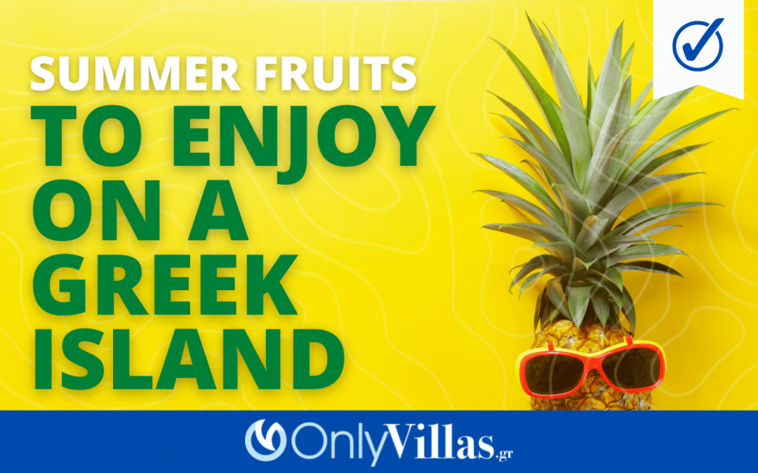 Discover the Best Summer Fruits to Enjoy on a Greek Island Vacation